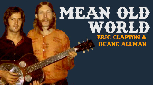 Mean Old World (Clapton/Allman)