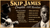 Skip James: Complete 1930 Recordings